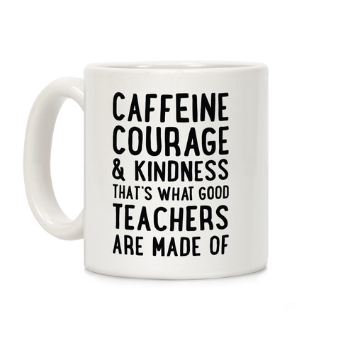 What Good Teachers Are Made Of Coffee Mug