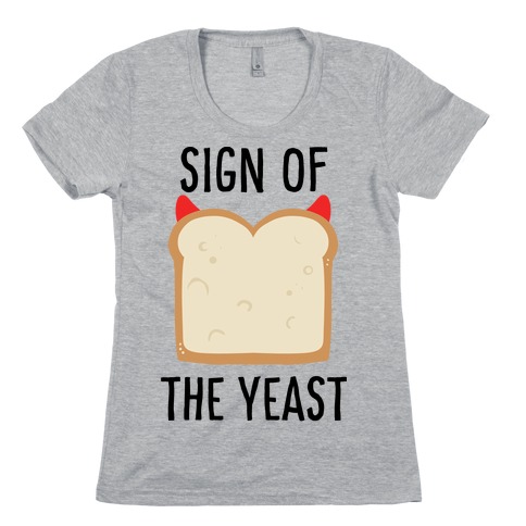 Sign of the Yeast Womens T-Shirt