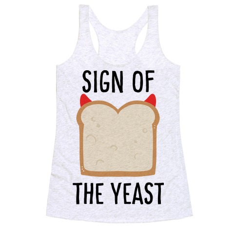 Sign of the Yeast Racerback Tank Top