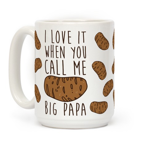 I Love it When You Call Me Big Papa Coffee Mugs