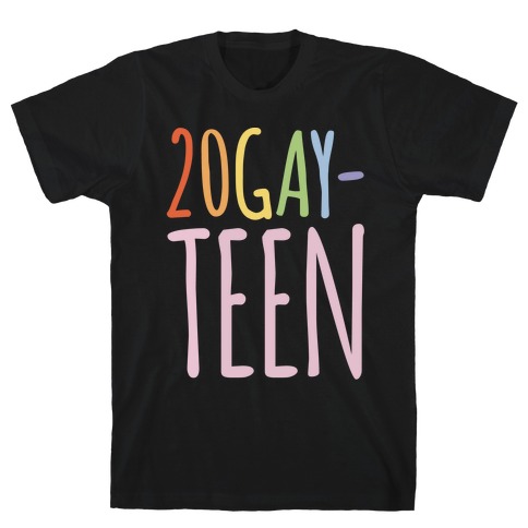 20-Gay-Teen T-Shirt