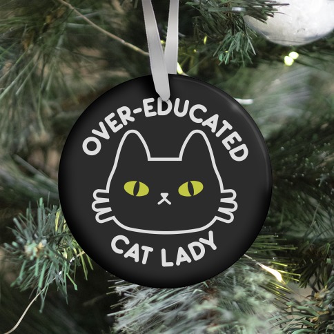 Over-educated Cat Lady Ornament
