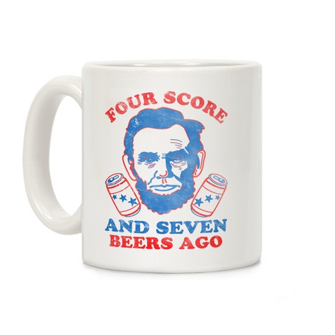 Four Score and Seven Beers Ago Coffee Mug