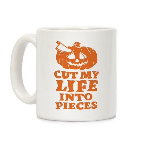Cut My Life Into Pieces Halloween Coffee Mug