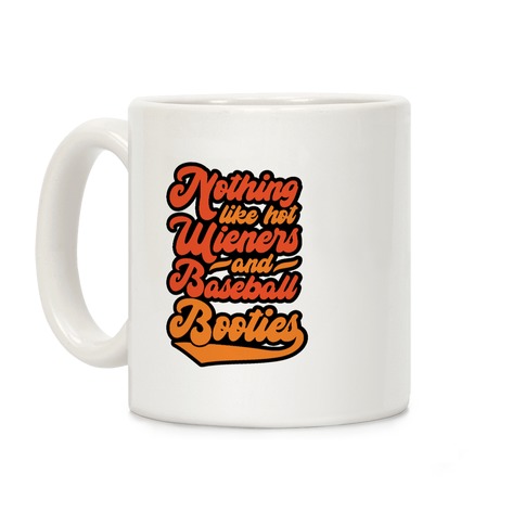 Nothing Like Hot Wieners and Baseball Booties Coffee Mug