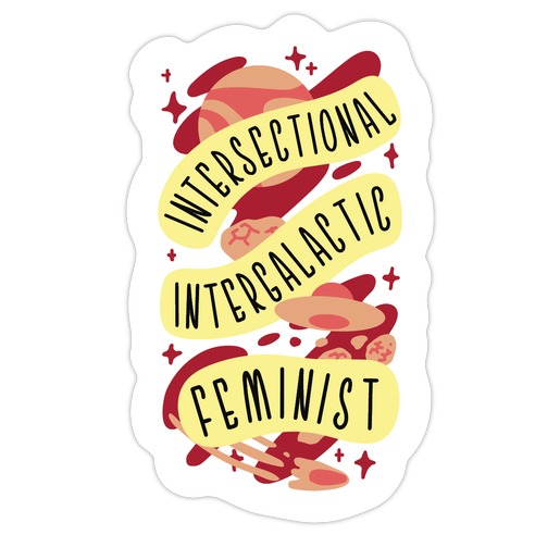 Intersectional Intergalactic Feminist Die Cut Sticker