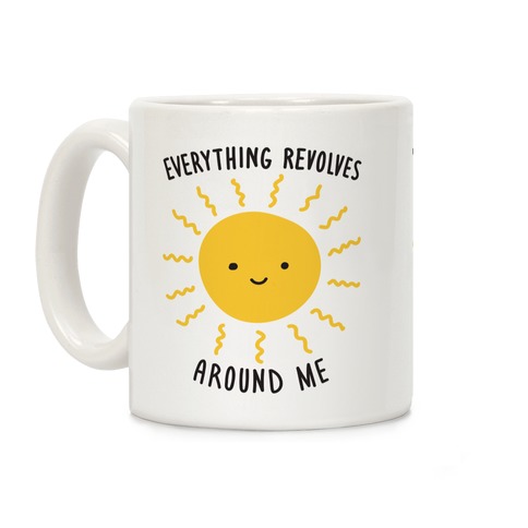 Everything Revolves Around Me (Sun) Coffee Mug