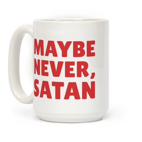 Maybe Never, Satan Coffee Mug
