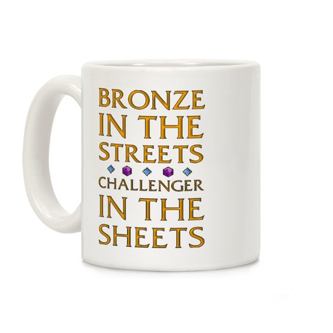 Bronze in the Streets. Challenger in the Sheets Coffee Mug