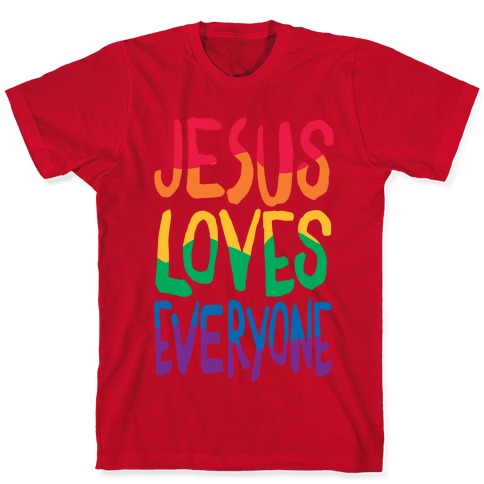 Jesus Loves Everyone T-Shirts | LookHUMAN