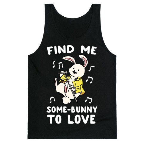 Find Me Somebunny to Love Tank Top