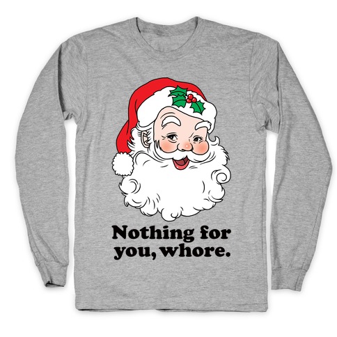 Nothing For You, Whore Long Sleeve T-Shirt