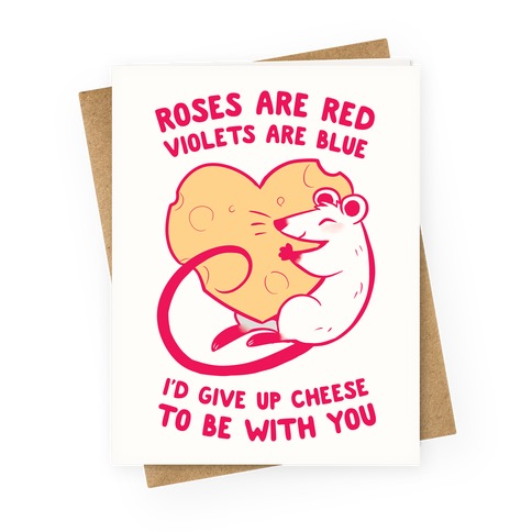 Roses Are Red, Violets Are Blue, I'd Give Up Cheese, To Be With You Greeting Card