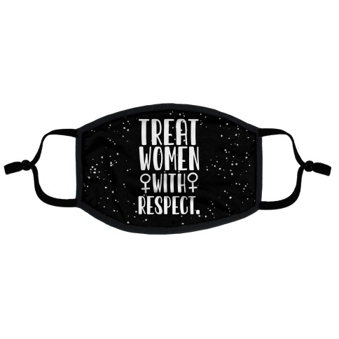 Treat Women with Respect. Flat Face Mask