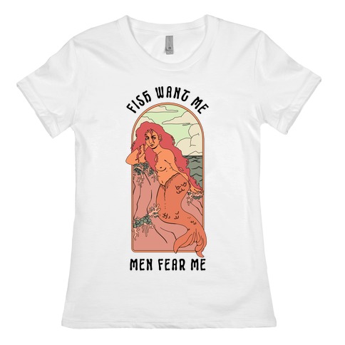 Fish Want Me Men Fear Me Mermaid Womens T-Shirt
