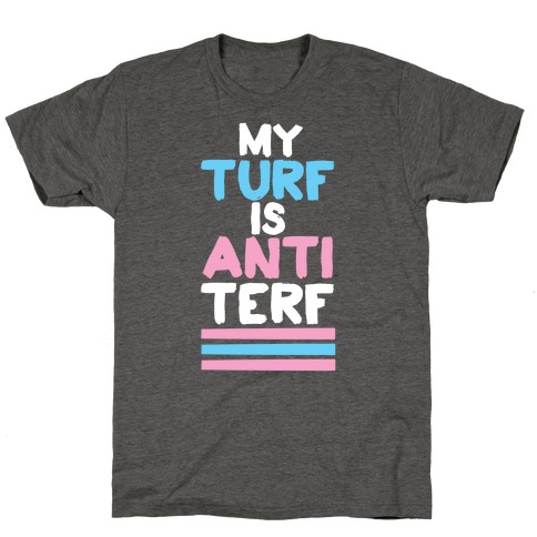 My Turf is Anti-TERF T-Shirt