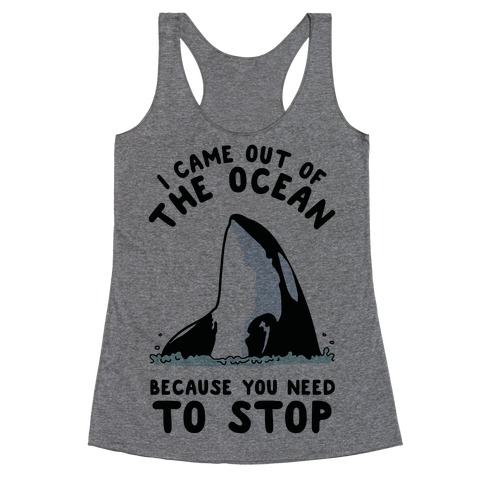 I Came Out of the Ocean Killer Whale Racerback Tank Top