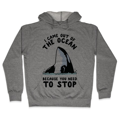I Came Out of the Ocean Killer Whale Hooded Sweatshirt