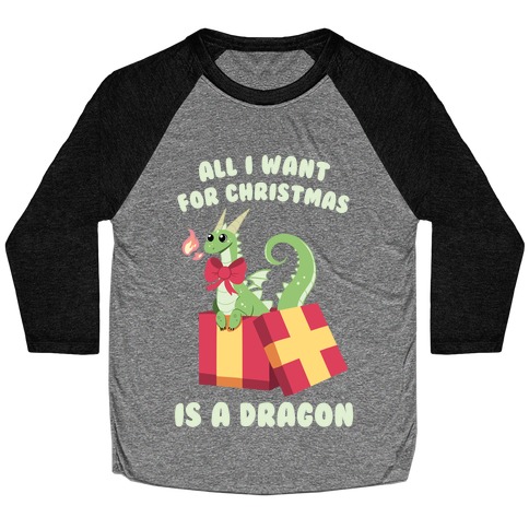 All I Want For Christmas Is A Dragon Baseball Tee