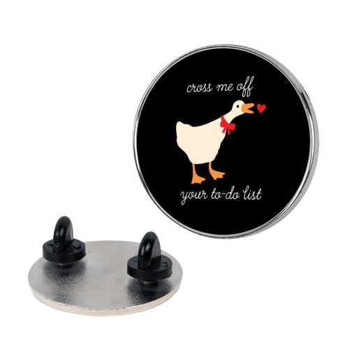 Cross Me Off Your To-Do List Goose Pin