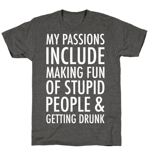 My Passions Include T-Shirt