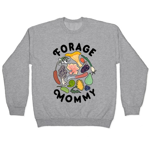 Forage Mommy Pullover