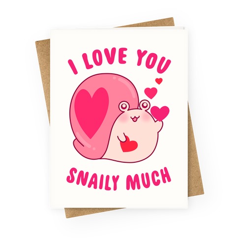 I Love You Snaily Much Greeting Card