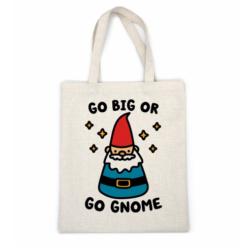 Go Big Or Go Gnome Casual Tote