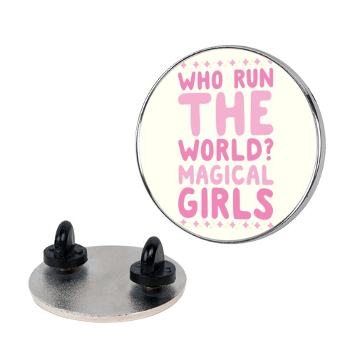 Who Run the World? Magical Girls Pin