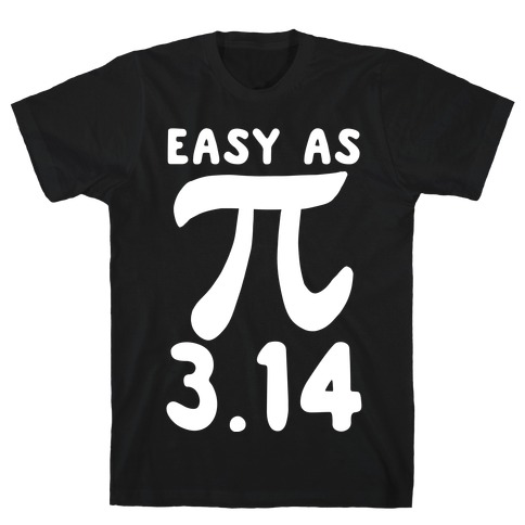 Easy as 3.14 - Pi T-Shirt