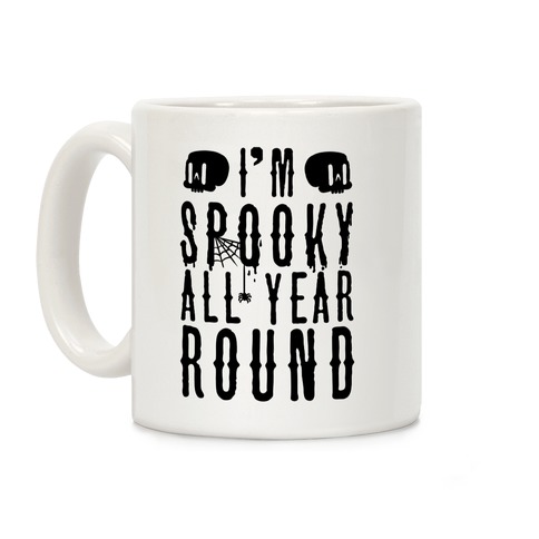 I'm Spooky All Year Round Coffee Mug