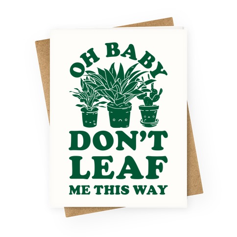 Oh Baby Don't Leaf Me This Way Greeting Card