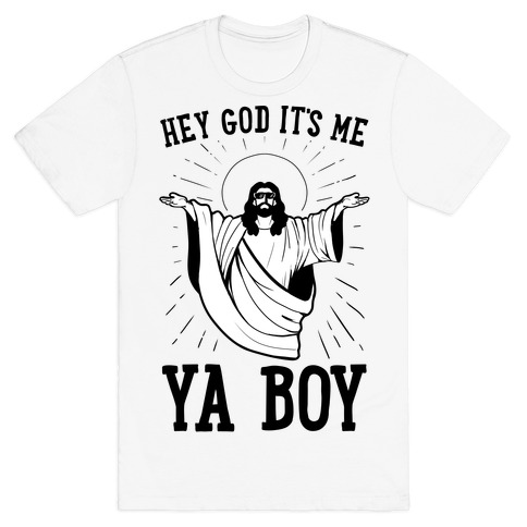 Hey God It's Me, Ya Boy T-Shirt