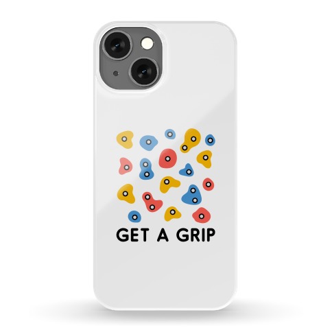 Get A Grip Phone Case