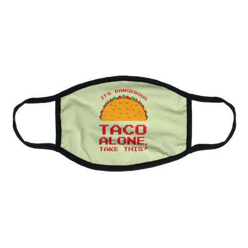 It's Dangerous Taco Alone, Take This! Flat Face Mask