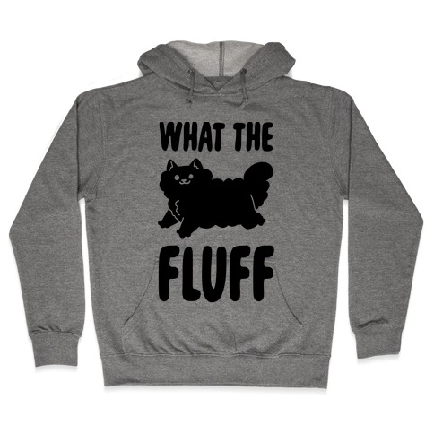 What the Fluff Hooded Sweatshirt