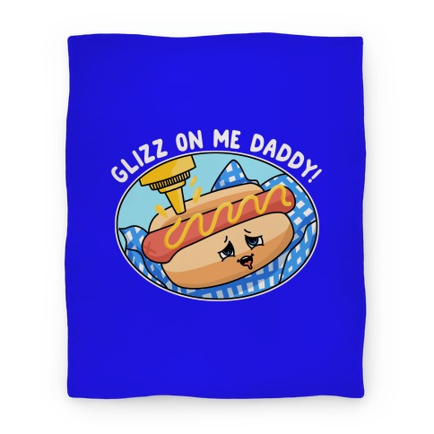 Glizz On Me Daddy Hot Dog Blanket