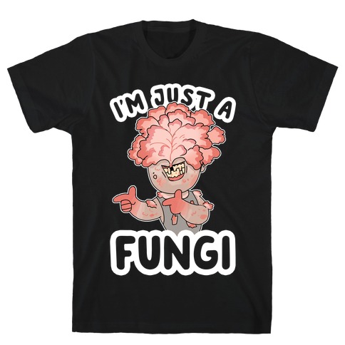 I'm Just A Fungi Clicker T-Shirt