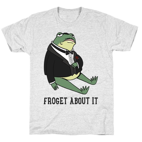 Froget About It Frog Mafia Parody T-Shirt