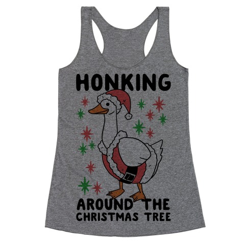 Honking Around the Christmas Tree Racerback Tank Top