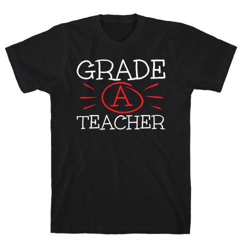 Grade A Teacher T-Shirt