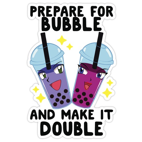Prepare For Bubble And Make It Double Die Cut Sticker