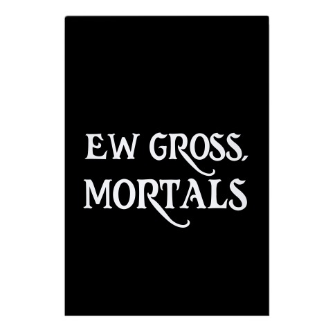 Ew Gross, Mortals Garden Flag