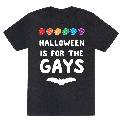 Halloween is for the Gays T-Shirt