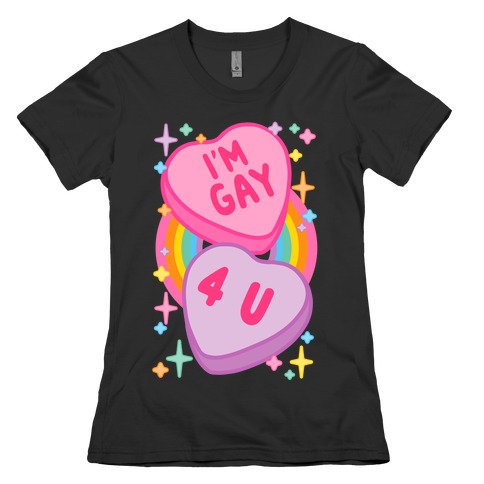 I'm Gay For You Candy Hearts Womens T-Shirt