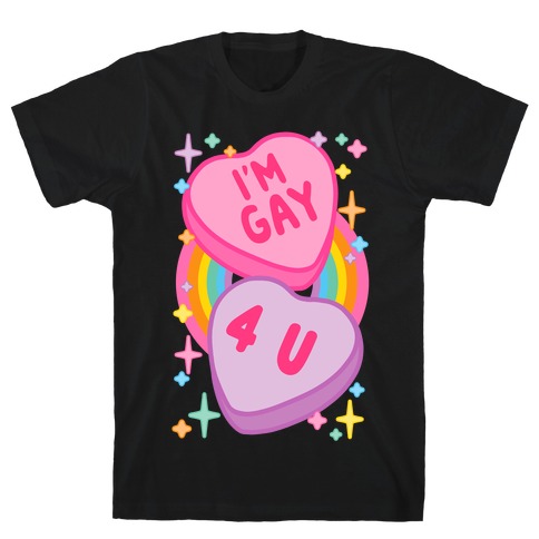 I'm Gay For You Candy Hearts T-Shirt
