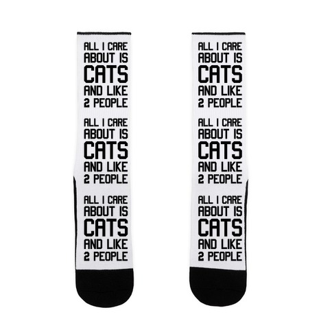 All I Care About Is Cats And Like 2 People Sock