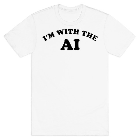 I'm With The AI T-Shirt