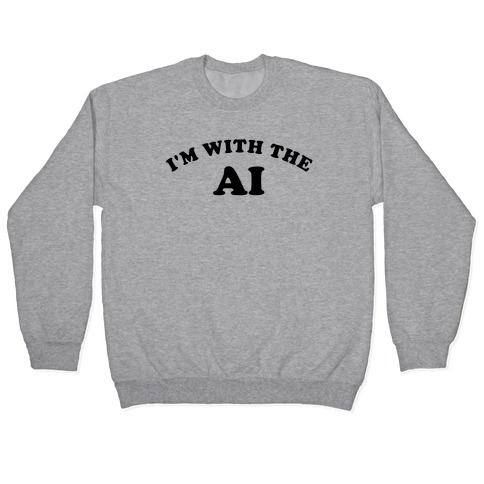 I'm With The AI Pullover