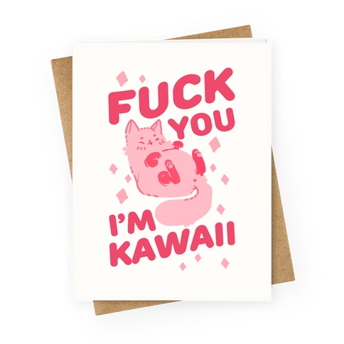 F*** You I'm Kawaii Greeting Card